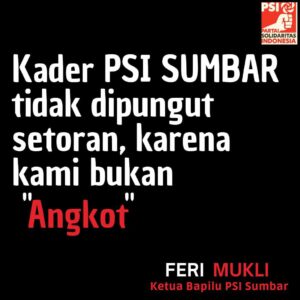 PSI Sumbar Bukan Angkot, Feri Mukli : Kader PSI Sumbar Tidak Dipungut Setoran Partai