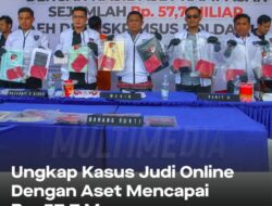 Ungkap Kasus Judi Online Dengan Aset Capai Rp 57,7 M 